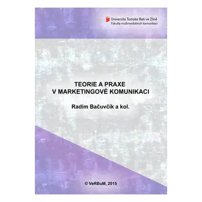 Teorie a praxe v marketingové komunikaci - Radim Bačuvčík