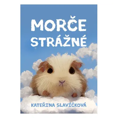 Morče strážné - Kateřina Slavíčková