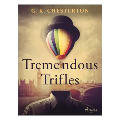 Tremendous Trifles - G. K. Chesterton