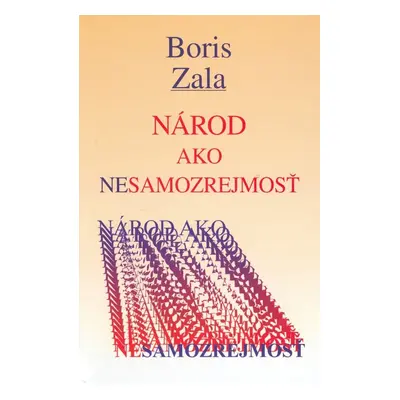 Národ ako nesamozrejmosť - Boris Zala