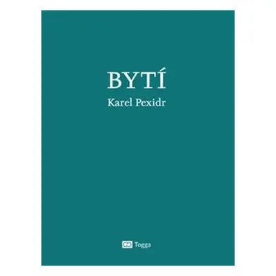 Bytí - Karel Pexidr