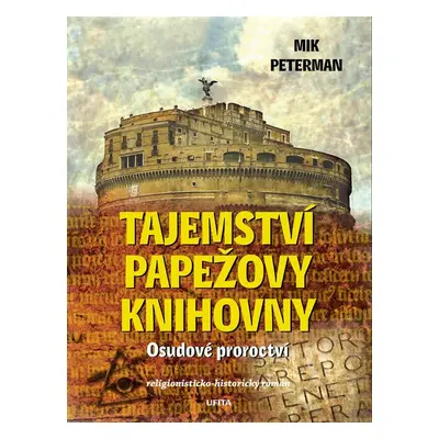 Tajemství papežovy knihovny: Osudové proroctví - Petr Man