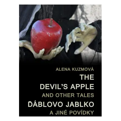 The Devil’s Apple and Other Tales / Ďáblovo jablko a jiné povídky - Alena Kuzmová