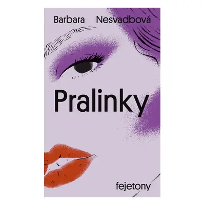 Pralinky - Barbara Nesvadbová