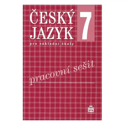 Český jazyk 7 pro základní školy Pracovní sešit - Eva Hošnová