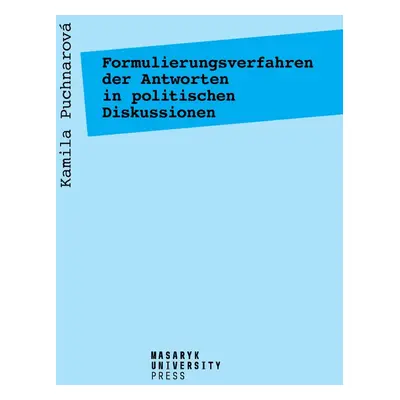 Formulierungsverfahren der Antworten in politischen Diskussionen - Kamila Puchnarová