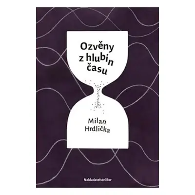 Ozvěny z hlubin času - Milan Hrdlička