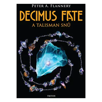 Decimus Fate a talisman snů - Peter A. Flannery