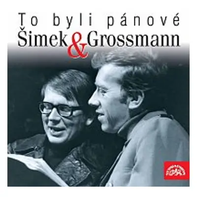 To byli pánové Šimek a Grossmann - Jiří Grossmann