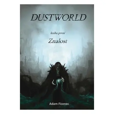 Dustworld Znalost - Adam Ficenec