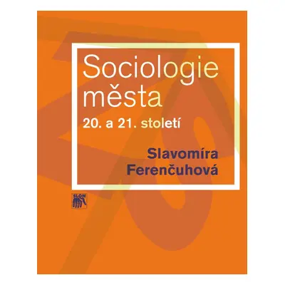 Sociologie města 20. a 21. století - Slavomíra Ferenčuhová