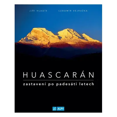 Huascarán Zastavení po padesáti letech - Jiří Hladík