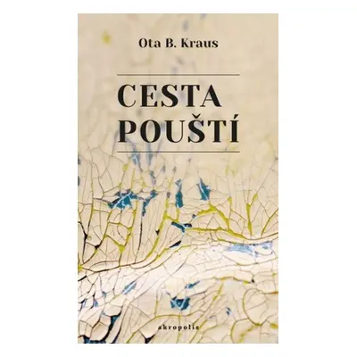 Cesta pouští - Ota B. Kraus