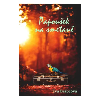 Papoušek na smetaně - Eva Brabcová