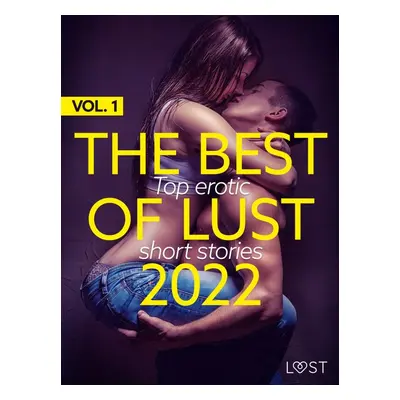 THE BEST OF LUST 2022 VOL. 1: TOP EROTIC SHORT STORIES - LUST authors