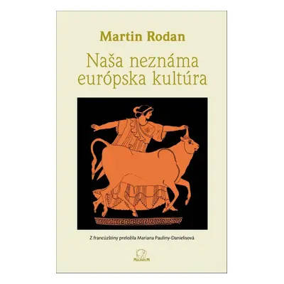 Naša neznáma európska kultúra - Martin Rodan