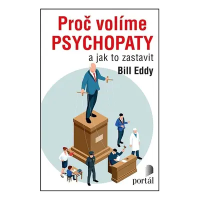 Proč volíme psychopaty - Bill Eddy