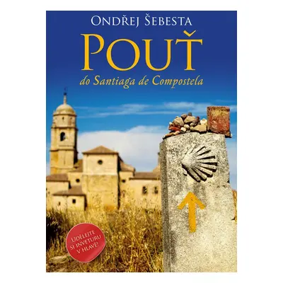 Pouť do Santiaga de Compostela - Ondřej Šebesta