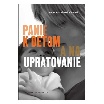 Panie k deťom a na upratovanie - Zuzana Sekeráková Búriková