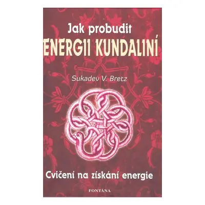 Jak probudit energii kundaliní - Sukadev V. Bretz