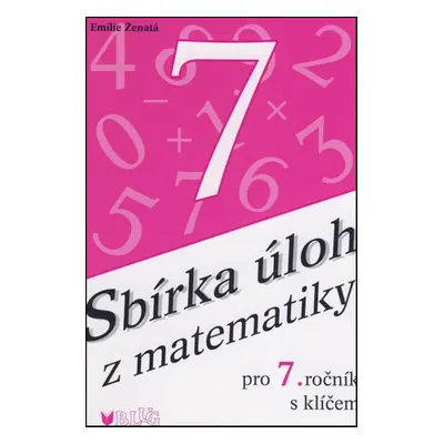 Sbírka úloh z matematiky pro 7. ročník s klíčem - Emilie Ženatá