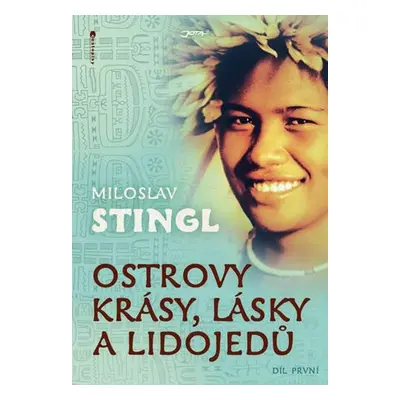 Ostrovy krásy, lásky a lidojedů 1 - Miloslav Stingl