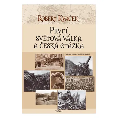 První světová válka a česká otázka - Robert Kvaček