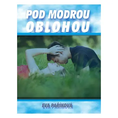 Pod modrou oblohou - Eva Paříková