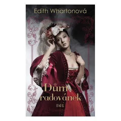 Dům radovánek, díl I. - Edith Wharton