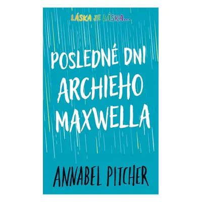 Posledné dni Archieho Maxwella - Annabel Pitcher