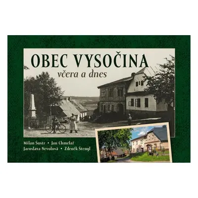 Obec Vysočina včera a dnes - Jaroslava Nevolová