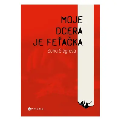 Moje dcera je feťačka - Soňa Šlégrová