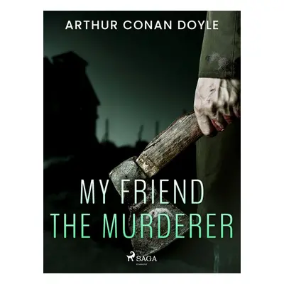 My Friend the Murderer - Arthur Conan Doyle