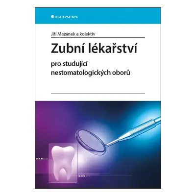 Zubní lékařství pro studující nestomatologických oborů - Jiří Mazánek