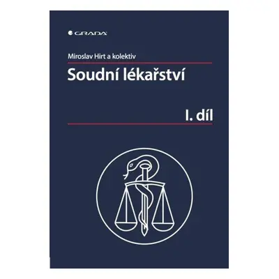 Soudní lékařství I. díl - Miroslav Hirt