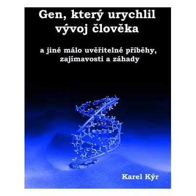 Gen, který urychlil vývoj člověka - Karel Kýr