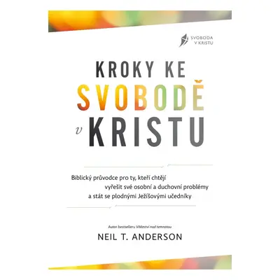 Kroky ke svobodě v Kristu - Neil T. Anderson