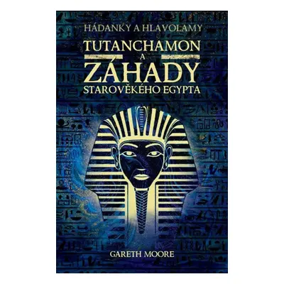 Tutanchamon a záhady starověkého Egypta - Gareth