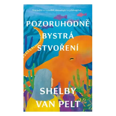 Pozoruhodně bystrá stvoření - Shelby van Pelt