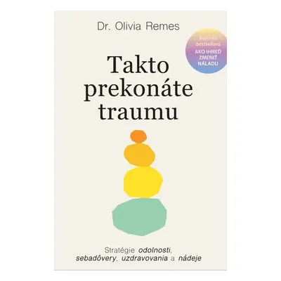 Takto prekonáte traumu - Olivia Remes