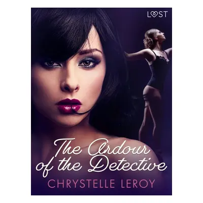 The Ardour of the Detective - Erotic Short Story - Chrystelle LeRoy