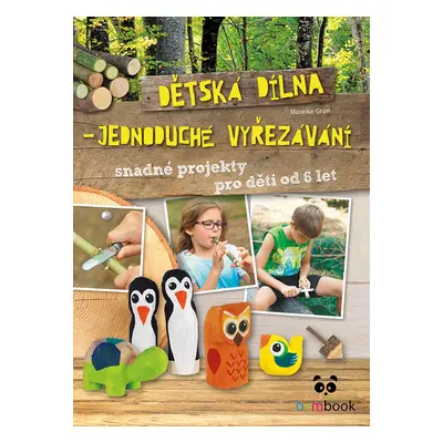 Dětská dílna - jednoduché vyřezávání - Mareike Grünová