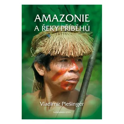 Amazonie a řeky příběhů - Vladimír Plešinger