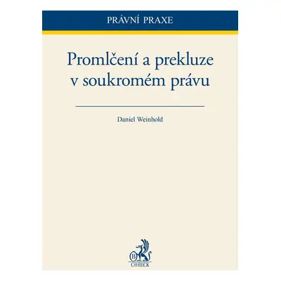 Promlčení a prekluze v soukromém právu - Daniel Weinhold