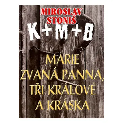 Marie zvaná Panna, tři králové a Kráska - Miroslav Stoniš