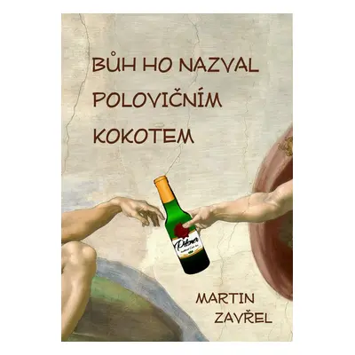 Bůh ho nazval polovičním kokotem - Martin Zavřel