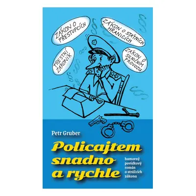 Policajtem snadno a rychle - Petr Gruber