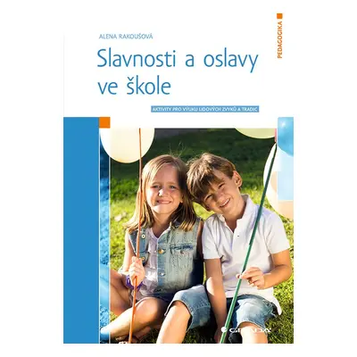 Slavnosti a oslavy ve škole - Alena Rakoušová