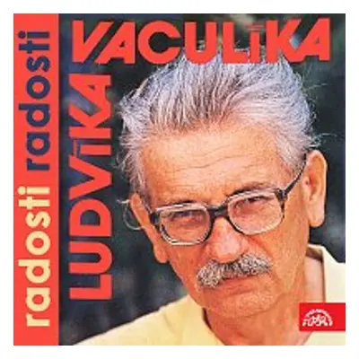 Ludvíka Vaculíka radosti radosti - Ludvík Vaculík