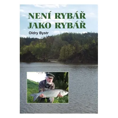 Není rybář jako rybář - Oldry Bystrc